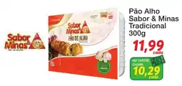 Chama Supermercados Pão Alho Sabor & Minas Tradicional oferta