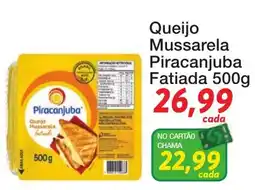 Chama Supermercados Queijo mussarela piracanjuba fatiada oferta