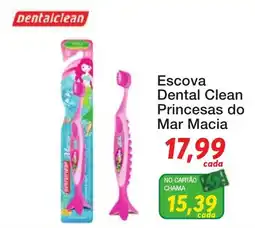 Chama Supermercados Escova Dental Clean Princesas do Mar Macia oferta