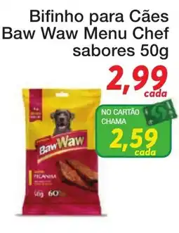 Chama Supermercados Bifinho para Cães Baw Waw Menu Chef sabores oferta