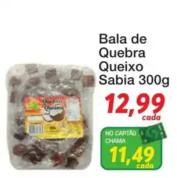 Chama Supermercados Bala de Quebra Queixo Sabia oferta