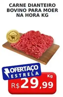 Supermercado Estrela Azul carne dianteiro bovino para moer na hora kg oferta