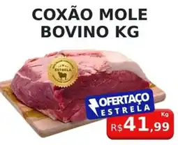 Supermercado Estrela Azul Coxão mole bovino kg oferta