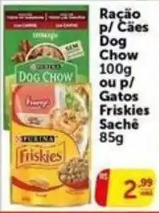 Pires Ração p/ Cães Dog Chow ou p/ Gatos Friskies oferta