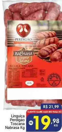 Bigmart Linguiça Perdigão Toscana Nabrasa 1kg oferta