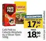 Tenda Atacado Caboclo - café pelé ou ou a vácuo tipos oferta