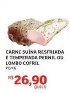 Assaí Atacadista Cofril - carne suina resfriada e temperada pernil ou lombo oferta