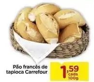 Carrefour Carrefour - pão francês de tapioca oferta