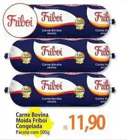 Atacadão Friboi - carne bovina moída congelada oferta