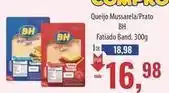Supermercados BH Bh - queijo mussarela/prato oferta