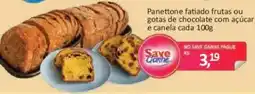 Supermercados Savegnago Panettone fatiado frutas ou gotas de chocolate com açúcar e canela oferta