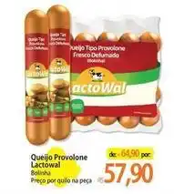 Atacadão Lactowal - queijo provolone oferta