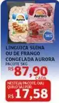 Assaí Atacadista Aurora - linguiça suina ou de frango congelada oferta