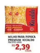 Assaí Atacadista Kicaldo - milho para pipoca premium oferta