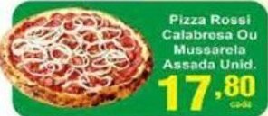 Rossi Supermercado Pizza Rossi Calabresa ou Mussarela Assada unid. oferta