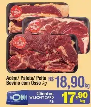 Fort Atacadista Acém/ paleta/ peito bovino com osso kg oferta