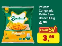 Supermercados São Vicente Polenta Congelada Palito Bem Brasil oferta
