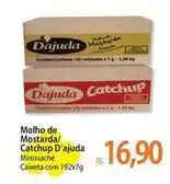 Atacadão D'ajuda - molho de mostarda/ catchup oferta