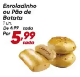 Dia De - enroladinho ou pão de batata oferta