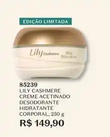 O Boticário Lily - creme acetinado desodorante hidratante corporal oferta