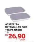 Assaí Atacadista Nadir - assadeira retangular com tampa oferta