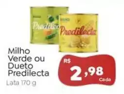 Novo Atacarejo Milho Verde ou Dueto Predilecta oferta
