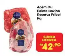 Semar Supermercado Acém Ou Paleta Bovino Reserva Friboi oferta