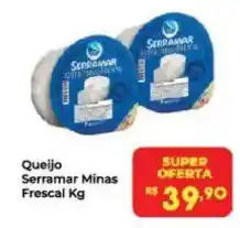 Semar Supermercado Queijo Serramar Minas Frescal Kg oferta