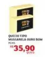 Assaí Atacadista Bom - queijo tipo mussarela ouro oferta