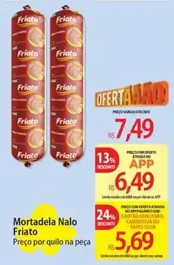 Atacadão Mortadela Nalo Friato oferta