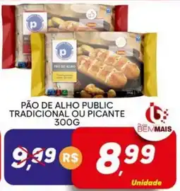 Supermercado Bem Barato Pão de alho public tradicional ou picante oferta