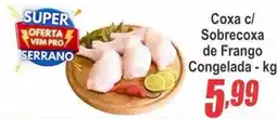 Serrano Supermercado Coxa c/ Sobrecoxa de Frango oferta