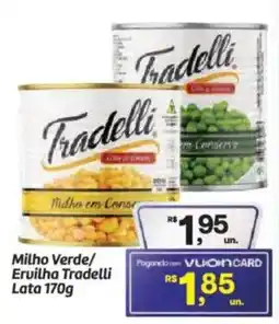 Fort Atacadista Milho Verde/ Ervilha Tradelli oferta