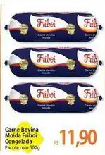 Atacadão Friboi - carne bovina moída congelada oferta