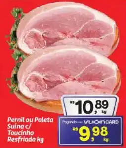 Fort Atacadista Pernil ou Paleta Suína c/ Toucinho Resfriada oferta