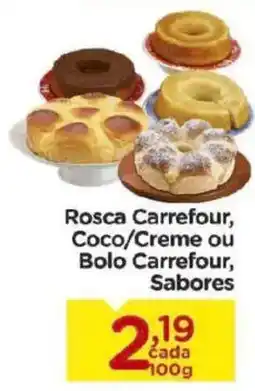 Carrefour Rosca Carrefour, Coco/Creme ou Bolo Carrefour, Sabores oferta
