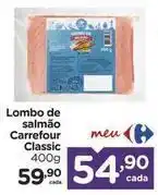Carrefour Carrefour - lombo de salmão classic oferta