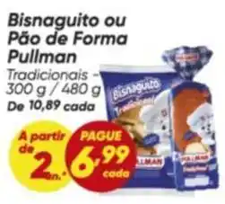 Dia Pullman - bisnaguito ou pão de forma oferta