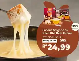 Oba Hortifruti Fondue Salgado ou Doce Oba Bem Querer oferta
