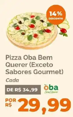 Oba Hortifruti Pizza oba bem querer (exceto sabores gourmet) oferta