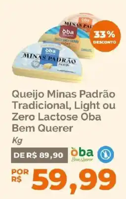 Oba Hortifruti Queijo Minas Padrão Tradicional, Light ou Zero Lactose Oba Bem Querer oferta