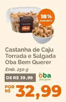 Oba Hortifruti Castanha de caju torrada e salgada oba bem querer oferta