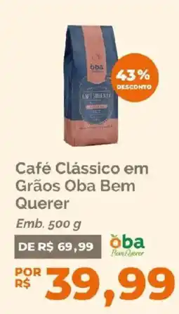 Oba Hortifruti Café Clássico em Grãos Oba Bem Querer oferta