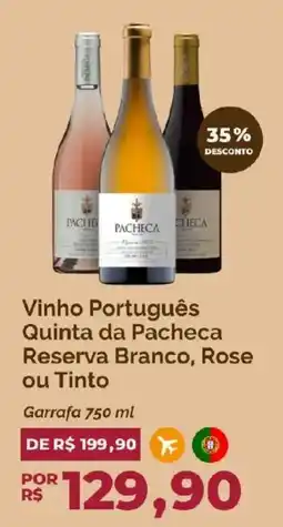 Oba Hortifruti Vinho Português Quinta da Pacheca Reserva Branco, Rose ou Tinto oferta