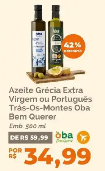 Azeite grécia extra virgem ou português trás-os-montes oba bem querer
