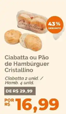 Oba Hortifruti Ciabatta ou Pão de Hambúrguer Cristallino oferta