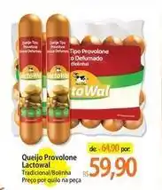 Atacadão Lactowal - queijo provolone oferta