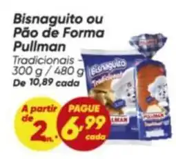 Dia Pullman - bisnaguito ou pão de forma oferta