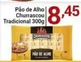 X Supermercados Pão de Alho Churrascou Tradicional oferta