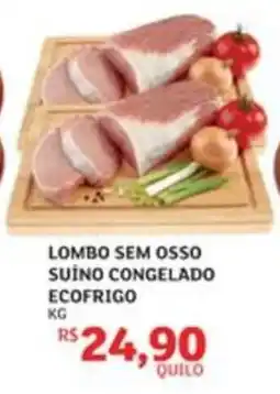 Assaí Atacadista Lombo sem osso suíno congelado ecofrigo oferta